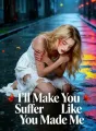 I’ll Make You Suffer Like You Made Me cover