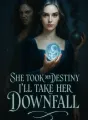 She Took My Destiny I’ll Take Her Downfall cover