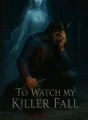 To Watch My Killer Fall cover