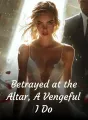 Betrayed at the Altar, A Vengeful I Do cover