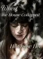 When the House Collapsed, He Chose Her cover
