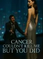 Cancer Couldn’t Kill Me But You Did cover