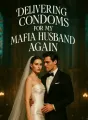Delivering Condoms for My Mafia Husband Again cover