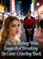 The Scumbag Who Suggested Breaking Up Came Crawling Back cover