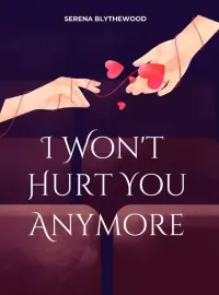 I Won't Hurt You Anymore.