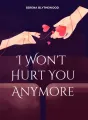 I Won't Hurt You Anymore. cover