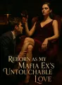 Reborn as My Mafia Ex’s Untouchable Love cover