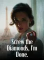 Screw the Diamonds, I'm Done. cover