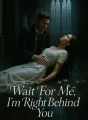 Wait For Me, I'm Right Behind You cover