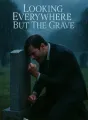 Looking Everywhere But The Grave cover