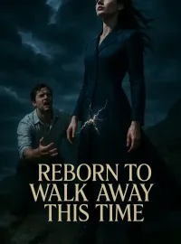 Reborn To Walk Away This Time