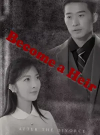 Become a Heir After the DivorceShort Dramas