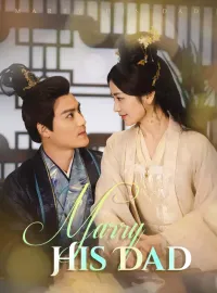 Marry His DadShort Dramas
