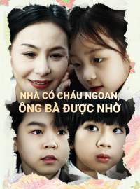 Nhà Có Cháu Ngoan, ông Bà Được Nhờ