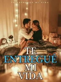 Te Entregué Mi Vida