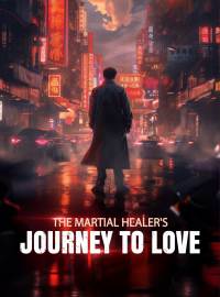 The Martial Healer's Journey to LoveShort Dramas