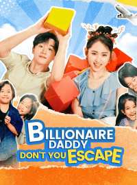 Billionaire Daddy, Don't You EscapeShort Dramas