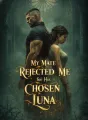 My Mate Rejected Me for His Chosen Luna cover