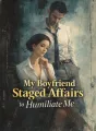 My Boyfriend Staged Affairs to Humiliate Me cover
