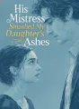His Mistress Smashed My Daughter’s Ashes cover