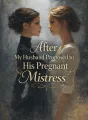 After My Husband Proposed to His Pregnant Mistress cover