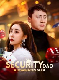 Security Dad Dominates AllShort Dramas