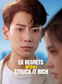 Ex Regrets After I Struck It RichShort Dramas
