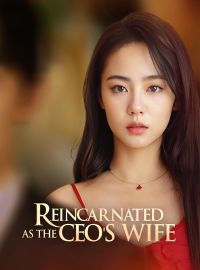Reincarnated As the CEO's WifeShort Dramas