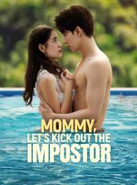 Mommy, Let's Kick Out the ImpostorShort Dramas
