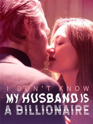 I Don't Know My Husband is a Billionaire