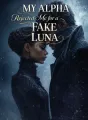 My Alpha Rejected Me for a Fake Luna cover