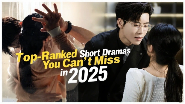 Top-Ranked Short Dramas You Can’t Miss in 2025