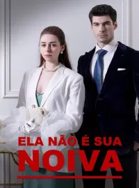 Ela Não É Sua Noiva