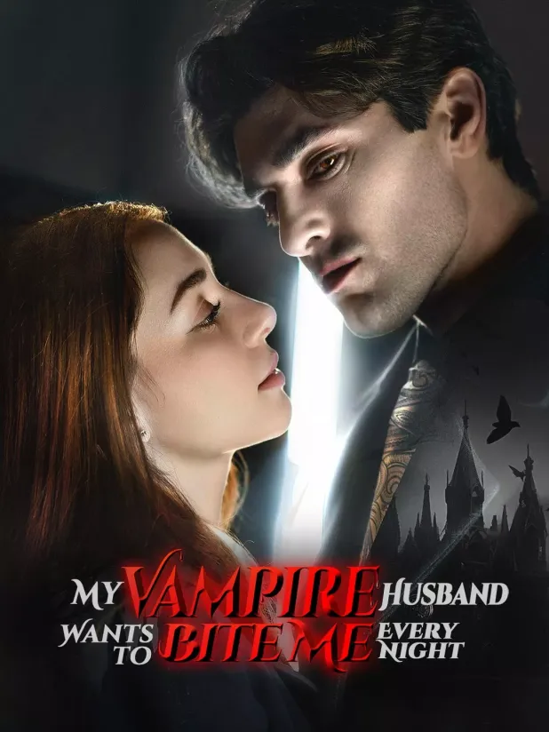  My Vampire Husband Wants to Bite Me Every Night-Free Short Drama Recommendations