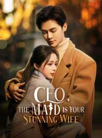 CEO, The Maid is Your Stunning WifeShort Dramas