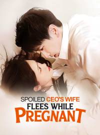 Spoiled CEO's Wife Flees While Pregnant