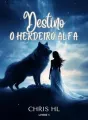 Destino: O Herdeiro Alfa cover