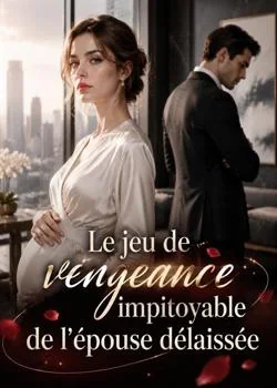 Le jeu de vengeance impitoyable de l'épouse délaissée