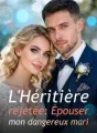 L'Héritière rejetée: Épouser mon dangereux mari cover