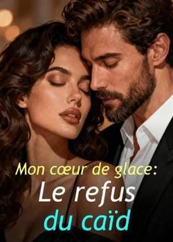 Mon cœur de glace : Le refus du caïd