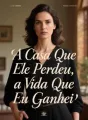 A Casa Que Ele Perdeu, a Vida Que Eu Ganhei cover