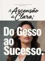 A Ascensão de Clara: Do Gesso ao Sucesso cover