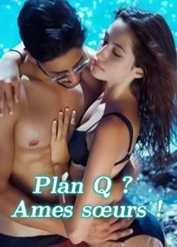 Plan Q ? Ames sœurs !