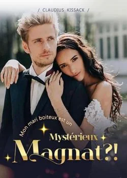 Mon mari boiteux est un mystérieux magnat ?!