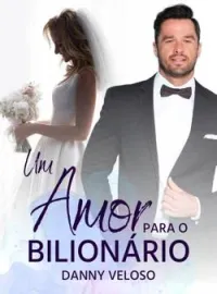 Um amor para o BILIONÁRIO