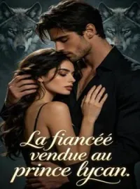 La fiancée vendue au prince lycan.