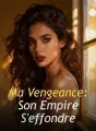 Ma Vengeance : Son Empire S'effondre cover