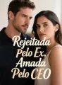 Rejeitada Pelo Ex, Amada Pelo CEO cover