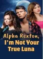 Alpha Rexton, I'm Not Your True Luna cover