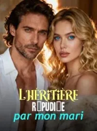 L'héritière répudiée par mon mari